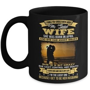 I love my crazy spoiled Wife born in April Mug